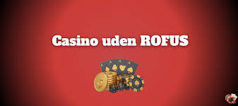 Rofus Online Casino - Din Guide til Spil og Underholdning