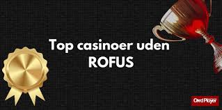 Online Casino Uden ROFUS - Spil Uden Forhindringer