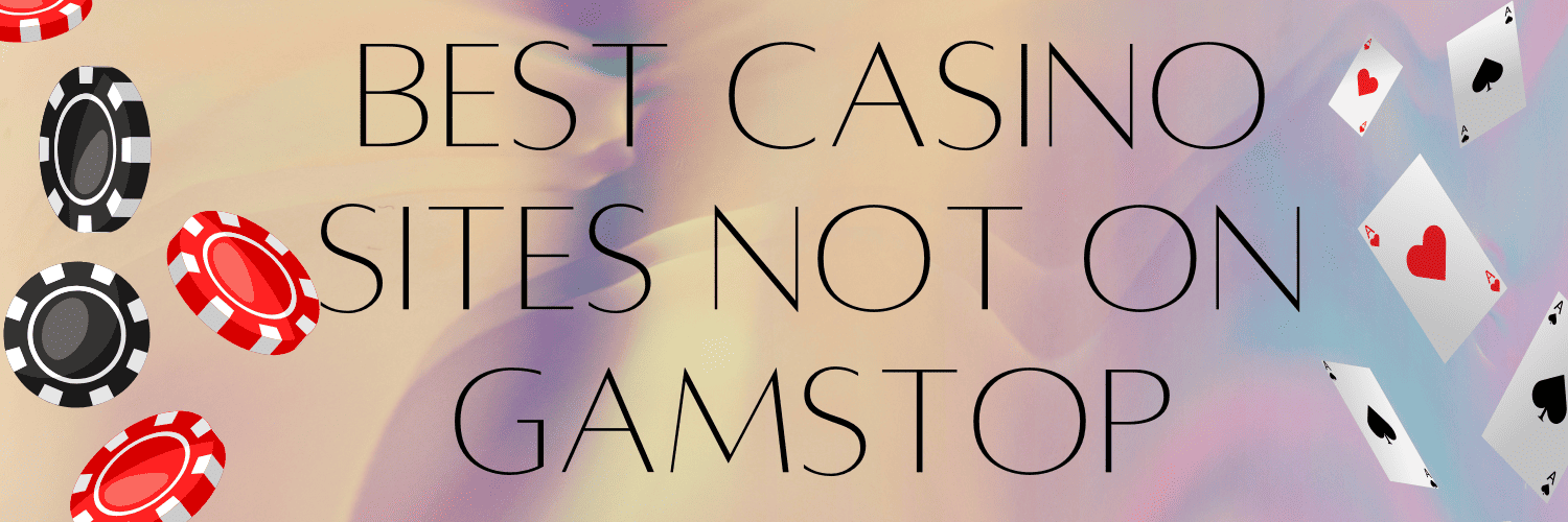 Discover Casino Sites Not on Gamstop - Your Ultimate Guide