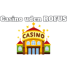 Udenlandske Casinoer Uden ROFUS En Guide til Spiloplevelser -1889909355